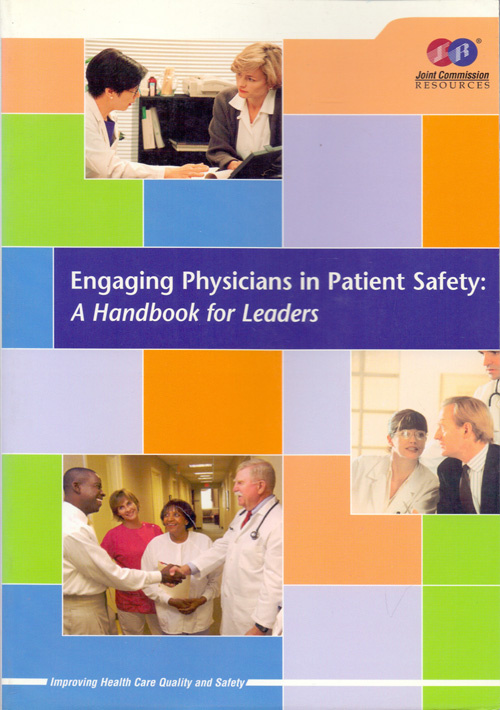 Engaging Physicians In Patient Safety. A Handbook For Leaders